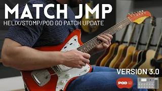 Match JMP // Line 6 Helix, HX Stomp & POD Go Patch Update, VERSION 3.0