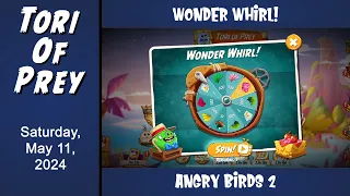 Angry Birds 2 Wonder Whirl!  May 11 - 5 Spins!