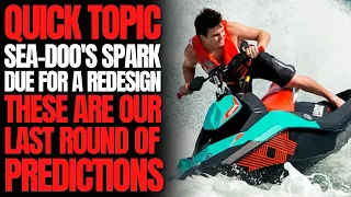 Sea-Doo's Spark Is Due For a Redesign; These Are Our Last Round of Predictions: WCJ Quick Topics