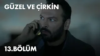 Güzel ve Çirkin 13. Bölüm - Full Bölüm