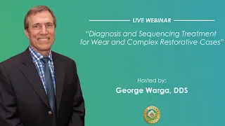 Pankey Webinar: Diagnosis and Sequencing Treatment for Wear and Complex Restorative Cases