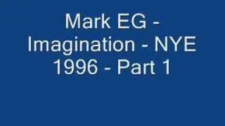 Mark EG - Imagination - NYE 1996 - Part 1