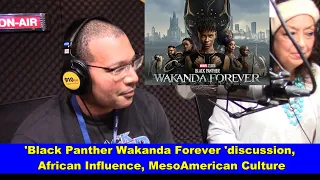 Black Panther Wakanda Forever discussion, MesoAmerican Culture, African Influence - Michael Imhotep