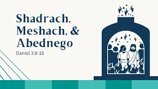 2024.3.17 - Sermon - Shadrach, Meshach, and Abednego