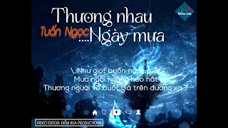 Thương Nhau Ngày Mưa / Ca sĩ: Tuấn Ngọc / Sáng tác: Nguyễn Trung Cang