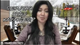 ANTARA REPUTASI DAN KARAKTER | PS. Debora Kristanto | MOTIVASI