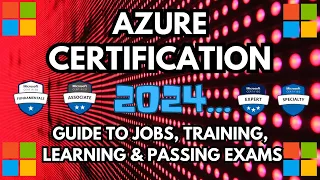 Azure Certification Path 2024 | Guide to Jobs, Training, Learning and Passing Exams