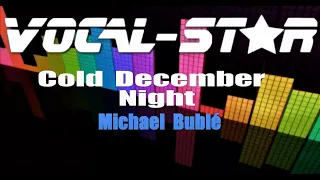Michael Bublé - Cold December Night (Karaoke Version) with Lyrics HD Vocal-Star Karaoke