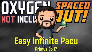 Easy Infinite Pacu | ONI Spaced Out! | Primus Ep 17