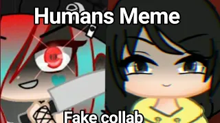 Humans meme // Gacha club {Fake collab}