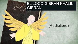 EL LOCO GIBRAN KHALIL GIBRAN  Audiolibro completo 2020 🎧📗📕