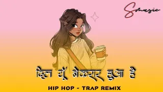 DIL YUN BEKRAR HUAA HAI | HIP HOP & TRAP REMIX | 90s SONGS