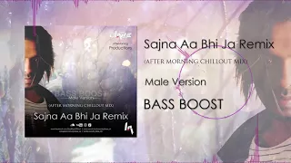 Sajna Aa Bhi Jaa (Remix) Male Version After Morning Chillout Mix glossy munda