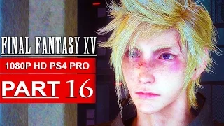 FINAL FANTASY 15 Gameplay Walkthrough Part 16 [1080p HD PS4 PRO] FINAL FANTASY XV - No Commentary