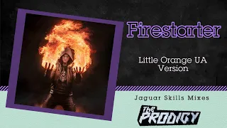 Jaguar Skills Mixes / The Prodigy - Firestarter  / Little Orange UA Version