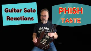 GUITAR SOLO REACTIONS ~ PHISH ~ TASTE