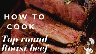 HOW TO COOK A TOP ROUND ROAST BEEF - easy roast beef recipe