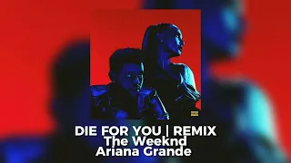 Die For You - The Weeknd & Ariana Grande | Remix (Sped Up) | Audio