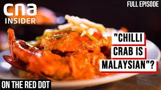 Did Chilli Crab Come From Singapore.. Or Malaysia? | On The Red Dot: Food Fight - Part 1/4
