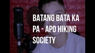 Batang Bata ka pa - Apo Hiking Society (Kyle Echarri Cover)