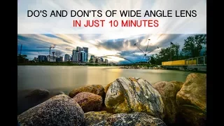 DO'S AND DON'TS OF WIDE ANGLE LENS IN 10 MINUTES