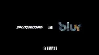 Split/Second and Blur E3 Analysis