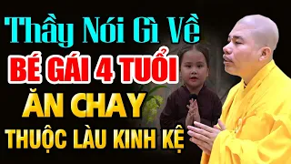 THẦY NÓI GÌ VỀ BÉ GÁI 4 TUỔI KỲ LẠ- THUỘC LÀU RẤT NHIỀU KINH CHÚ-ĂN CHAY I THẦY THÍCH NHUẬN ĐỨC