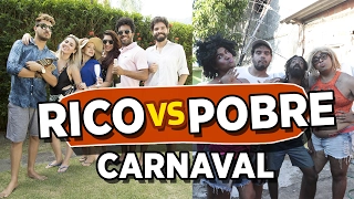 RICO VS POBRE - CARNAVAL