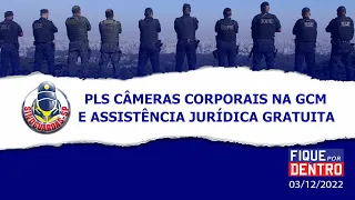 PLs câmeras corporais na GCM e assistência jurídica gratuita - Fique por Dentro 03/12/2022