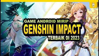 8 Game Android Mirip Genshin Impact Terbaik Di 2023