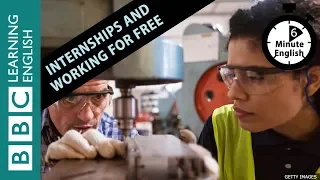 Internships: would you work for free? 6 Minute English