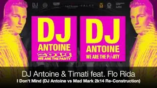 DJ Antoine & Timati feat. Flo Rida - I Don't Mind (DJ Antoine vs Mad Mark 2k14 Re Construction)