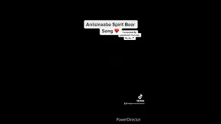 Anishinaabe Spirit Bear Song Composed by (Lydia Munroe)