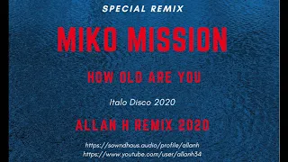 Miko Mission "How old are you" Allan H Remix 2020