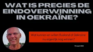 Wat is in Oekraïne de eindoverwinning precies voor Rusland of Oekraïne