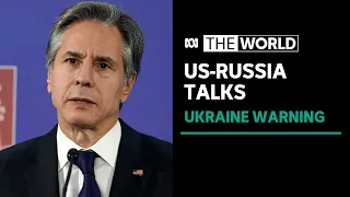 Senior US, Russian officials meet amid escalating tensions and fears of Ukraine invasion | The World