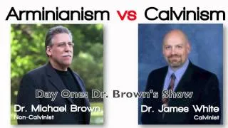 Day 1 - Arminianism (Dr. Michael Brown) vs Calvinism (Dr. James White)