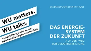 Das Energiesystem der Zukunft - WU matters. WU talks.