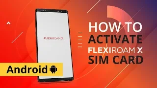 Flexiroam X SIM card Activation Guide (Android)