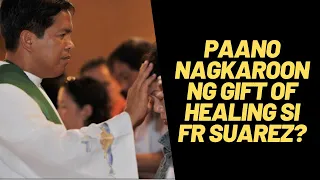 💥Paano Nga Ba Nagsimula Ang GIFT OF HEALING ni Fr Fernando Suarez?