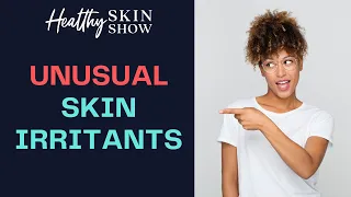 SKIN IRRITANTS You've Probably Never Heard Of | Lily Mazzarella