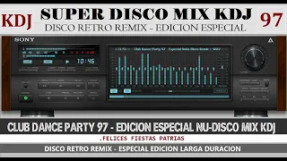 SUPER DISCO MIX (Club Dance Party 97 - Edicion Especial Disco Retro Remix KDJ 2023 - Fiestas Patrias