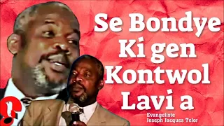 Se Bondye Sel Ki Gen Kontwol Lavi a _ Evangeliste Jpospeh Jacques Telor