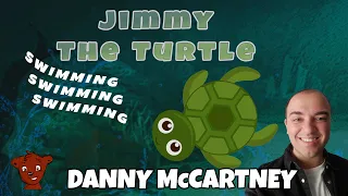 Danny McCartney - Jimmy The Turtle - Swimming Swimming Swimming