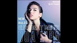 Dua Lipa - New Rules (Eurobeat Remix)