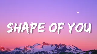 Shape Of You - Ed Sheeran (Lyrics) | Troye Sivan, Stephen Sanchez, One Direction,... (Mix)