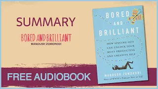 Summary of Bored and Brilliant by Manoush Zomorodi | Free Audiobook