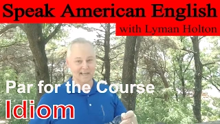 Idiom #19: Par for the Course - Learn to Speak American English