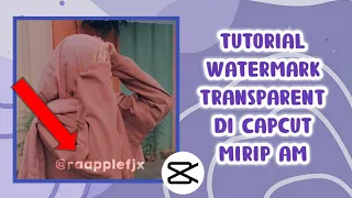 Tutorial watermark transparent di capcut mirip am