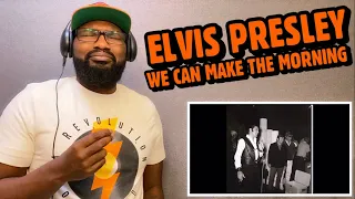 ELVIS PRESLEY - We Can Make The Morning | REACTION
